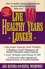 9780849937705-0849937701-Live 10 Healthy Years Longer: How to Make Simple Adjustments to Your Lifstyle That Can Help You..