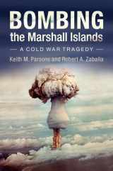 9781107047327-1107047323-Bombing the Marshall Islands: A Cold War Tragedy