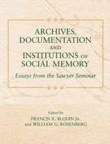 9780472032709-0472032704-Archives, Documentation, and Institutions of Social Memory: Essays from the Sawyer Seminar