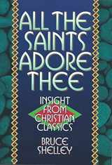 9780801083648-0801083648-All the Saints Adore Thee: Insight from Christian Classics