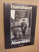 9780906391686-0906391687-Eisenstaedt's Aberdeen: a Photographic Record