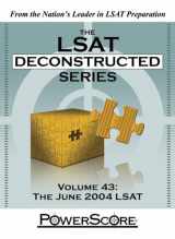 9780972129671-0972129677-The LSAT Deconstructed Series, Volume 43: The June 2004 LSAT