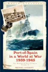 9789768054555-9768054557-Port-of-Spain in a World at War 1939-1945, The making of Port-of-Spain Volume II