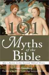 9781570718427-1570718423-101 Myths of the Bible: How Ancient Scribes Invented Biblical History