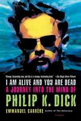 9780312424510-0312424515-I Am Alive and You Are Dead: A Journey into the Mind of Philip K. Dick