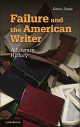 9781107662179-1107662176-Failure and the American Writer: A Literary History (Cambridge Studies in American Literature and Culture, Series Number 168)