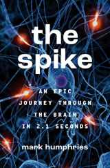 9780691241487-0691241481-The Spike: An Epic Journey Through the Brain in 2.1 Seconds