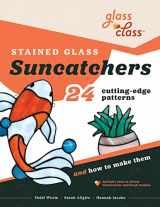 9780578285061-0578285061-Stained Glass Suncatchers: 24 Cutting-Edge Patterns and How to Make Them