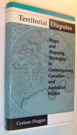 9780802029232-080202923X-Territorial Disputes: Maps and Mapping Strategies in Contemporary Canadian and Australian Fiction (THEORY/CULTURE)