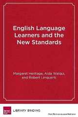 9781612508023-1612508022-English Language Learners and the New Standards: Developing Language, Content Knowledge, and Analytical Practices in the Classroom