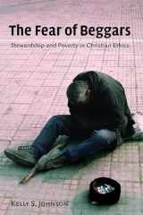 9780802803788-0802803784-The Fear of Beggars: Stewardship and Poverty in Christian Ethics (Eerdmans Ekklesia Series (EES))