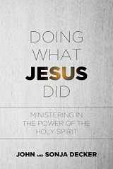 9781629984148-1629984140-Doing What Jesus Did: Ministering In the Power of the Holy Spirit