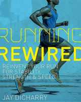9781937715755-1937715752-Running Rewired: Reinvent Your Run for Stability, Strength, and Speed
