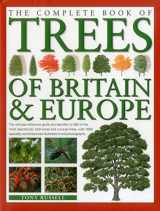 9780857236463-0857236466-The Complete Book of Trees of Britain & Europe: The Ultimate Reference Guide And Identifier To 550 Of The Most Specatacular, Best-Loved And Unusual ... Commissioned Illustrations And Photographs