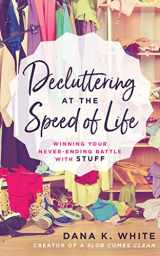 9781543675948-1543675948-Decluttering at the Speed of Life: Winning Your Never-Ending Battle with Stuff