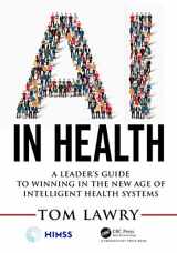 9780367333713-0367333716-AI in Health: A Leader’s Guide to Winning in the New Age of Intelligent Health Systems (HIMSS Book Series)