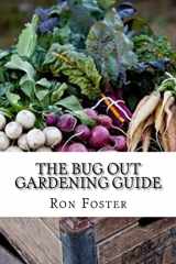 9781505284454-1505284457-The Bug Out Gardening Guide: Growing Survival Food When It Absolutely Matters