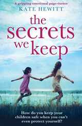 9781786816306-178681630X-The Secrets We Keep: A gripping emotional page turner (Powerful emotional novels about impossible choices by Kate Hewitt)