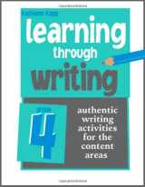 9781934338315-1934338311-Learning Through Writing, Grade 4: Authentic Writing Activities for the Content Areas