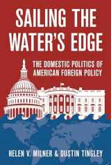 9780691165479-0691165475-Sailing the Water's Edge: The Domestic Politics of American Foreign Policy