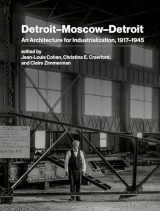 9780262047982-0262047985-Detroit–Moscow–Detroit: An Architecture for Industrialization, 1917–1945