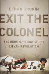 9781610391719-1610391713-Exit the Colonel: The Hidden History of the Libyan Revolution