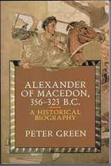 9780520071667-0520071662-Alexander of Macedon 356-323 B.C.: A Historical Biography
