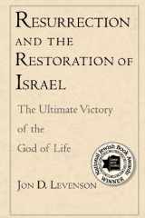 9780300136357-0300136358-Resurrection and the Restoration of Israel: The Ultimate Victory of the God of Life
