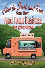 9781947893665-1947893661-How to Start and Run Your Own Food Truck Business in Georgia