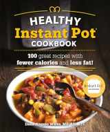 9781465476630-1465476636-The Healthy Instant Pot Cookbook: 100 great recipes with fewer calories and less fat (Healthy Cookbook)