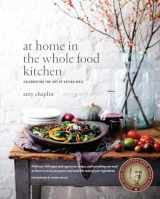 9781611800852-1611800854-At Home in the Whole Food Kitchen: Celebrating the Art of Eating Well