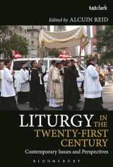 9780567668097-0567668096-Liturgy in the Twenty-First Century: Contemporary Issues and Perspectives