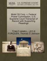 9781270629771-1270629778-Mobil Oil Corp. v. Federal Power Commission. U.S. Supreme Court Transcript of Record with Supporting Pleadings