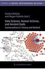 9781948488518-1948488515-Data Science, Human Science, and Ancient Gods: Conversations in Theory and Method (Studies in Ancient Mediterranean Religions, 3)