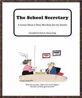9781597210041-1597210048-The School Secretary: A Tribute to Those Who Really Run Our Schools (School Tribute Cartoon Series)