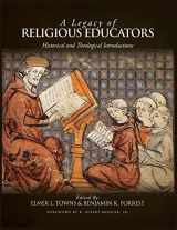 9780997682847-0997682841-A Legacy of Religious Educators: Historical and Theological Introductions