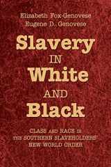 9780521721813-0521721814-Slavery in White and Black: Class and Race in the Southern Slaveholders' New World Order