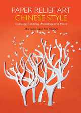 9781602200203-1602200203-Paper Relief Art Chinese Style: Cutting, Folding, Molding and More (Contemporary Writers)