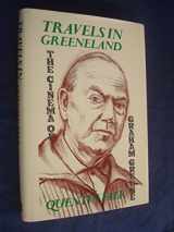 9780704324251-0704324253-Travels in Greeneland: The Cinema of Graham Greene