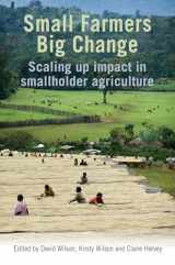 9781853397127-1853397121-Small Farmers, Big Change: Scaling up impact in smallholder agriculture