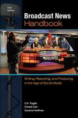 9780073526225-0073526223-Broadcast News Handbook: Writing, Reporting, and Producing in the Age of Social Media