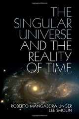 9781107074064-1107074061-The Singular Universe and the Reality of Time: A Proposal in Natural Philosophy