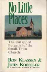 9780801090141-0801090148-No Little Places: The Untapped Potential of the Small-Town Church