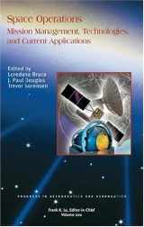 9781563479199-1563479192-Space Operations: Mission Management, Technologies, and Current Applications (Progress in Astronautics & Aeronautics)