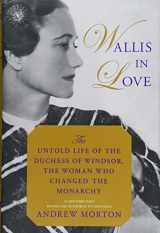 9781455566976-1455566977-Wallis in Love: The Untold Life of the Duchess of Windsor, the Woman Who Changed the Monarchy