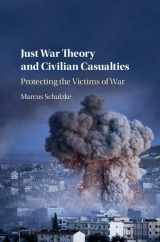 9781107189690-1107189691-Just War Theory and Civilian Casualties: Protecting the Victims of War