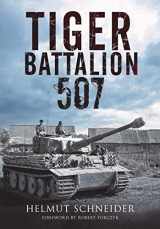 9781784384968-1784384968-Tiger Battalion 507: Eyewitness Accounts from Hitler’s Regiment