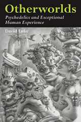 9781916068964-1916068960-Otherworlds: Psychedelics and Exceptional Human Experience