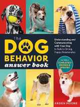 9781635864519-1635864518-The Dog Behavior Answer Book, 2nd Edition: Understanding and Communicating with Your Dog and Building a Strong and Happy Relationship