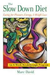 9781594770609-1594770603-The Slow Down Diet: Eating for Pleasure, Energy, and Weight Loss